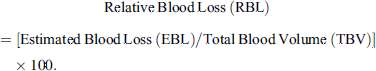 $$ \mathrm{Relative}\enspace \mathrm{Blood}\enspace \mathrm{Loss}\enspace \left(\mathrm{RBL}\right)=[\mathrm{Estimated}\enspace \mathrm{Blood}\enspace \mathrm{Loss}\enspace (\mathrm{EBL})/\mathrm{Total}\enspace \mathrm{Blood}\enspace \mathrm{Volume}\enspace (\mathrm{TBV})]\times 100. $$